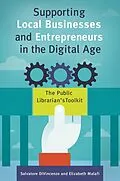 E-Book (pdf) Supporting Local Businesses and Entrepreneurs in the Digital Age von Salvatore Divincenzo, Elizabeth Malafi
