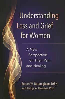 E-Book (pdf) Understanding Loss and Grief for Women von Robert W. Buckingham, Peggy A. Howard Ph. D.