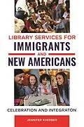 PDF Library Services for Immigrants and New Americans von Jennifer Koerber