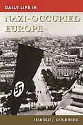 E-Book (epub) Daily Life in Nazi-Occupied Europe von Harold J. Goldberg