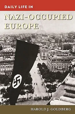 E-Book (epub) Daily Life in Nazi-Occupied Europe von Harold J. Goldberg