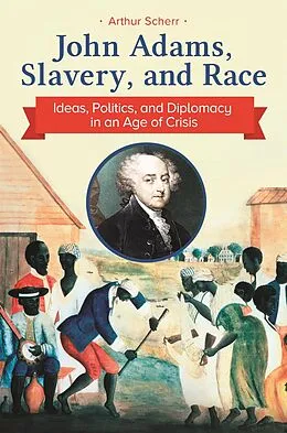 PDF John Adams, Slavery, and Race von Arthur Scherr