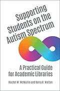 E-Book (pdf) Supporting Students on the Autism Spectrum von Rachel M. McMullin, Kerry R. Walton