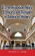 Livre Relié U.S. Immigration Policy, Ethnicity, and Religion in American History de Michael Lemay