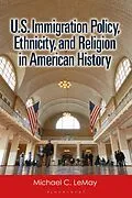 PDF U.S. Immigration Policy, Ethnicity, and Religion in American History von Michael C. Lemay