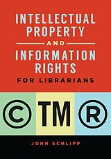 eBook (pdf) Intellectual Property and Information Rights for Librarians de John Schlipp