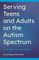 eBook (pdf) Serving Teens and Adults on the Autism Spectrum de Carrie Rogers-Whitehead