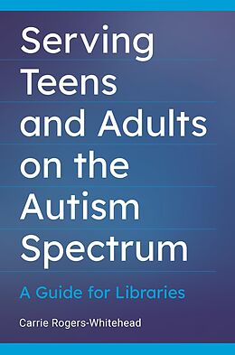 eBook (pdf) Serving Teens and Adults on the Autism Spectrum de Carrie Rogers-Whitehead