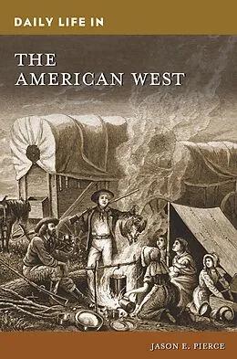 E-Book (epub) Daily Life in the American West von Jason E. Pierce