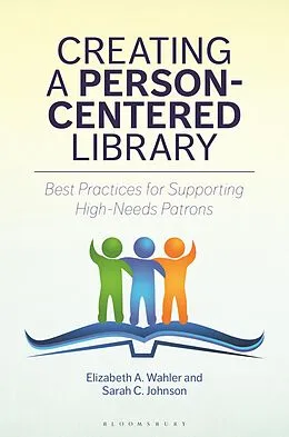 E-Book (pdf) Creating a Person-Centered Library von Elizabeth A. Wahler, Sarah C. Johnson
