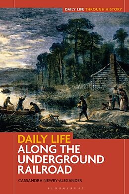 Livre Relié Daily Life along the Underground Railroad de Cassandra Newby-Alexander