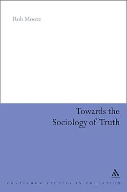 PDF Towards the Sociology of Truth von Rob Moore