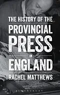 E-Book (pdf) The History of the Provincial Press in England von Rachel Matthews