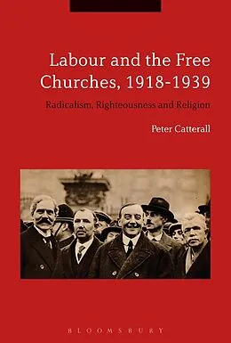E-Book (pdf) Labour and the Free Churches, 1918-1939 von Peter Catterall