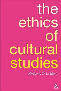 E-Book (pdf) The Ethics of Cultural Studies von Joanna Zylinska