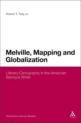 E-Book (pdf) Melville, Mapping and Globalization von Robert T. Tally Jr.