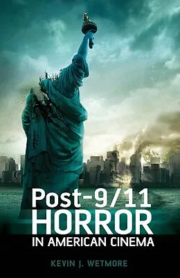 E-Book (epub) Post-9/11 Horror in American Cinema von Jr. Wetmore