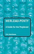 E-Book (pdf) Merleau-Ponty: A Guide for the Perplexed von Eric Matthews