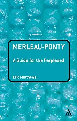 E-Book (pdf) Merleau-Ponty: A Guide for the Perplexed von Eric Matthews