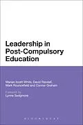 E-Book (epub) Leadership in Post-Compulsory Education von Marian Iszatt-White, Connor Graham, David Randall