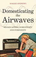 E-Book (epub) Domesticating the Airwaves von Maggie Andrews