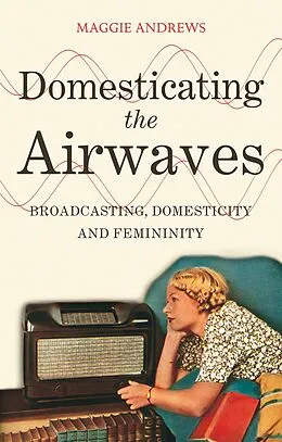 E-Book (epub) Domesticating the Airwaves von Maggie Andrews