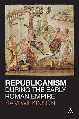 E-Book (epub) Republicanism during the Early Roman Empire von Sam Wilkinson