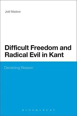 E-Book (pdf) Difficult Freedom and Radical Evil in Kant von Joel Madore
