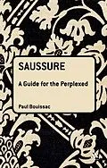 E-Book (pdf) Saussure: A Guide For The Perplexed von Paul Bouissac