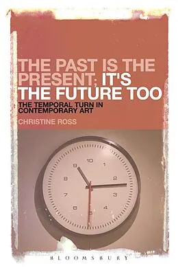 E-Book (pdf) The Past is the Present; It's the Future Too von Christine Ross
