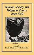 E-Book (pdf) Religion, Society and Politics in France since 1789 von Frank Tallett