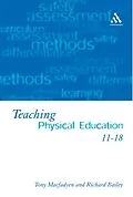 E-Book (pdf) Teaching Physical Education 11-18 von Tony Macfadyen, Richard Bailey