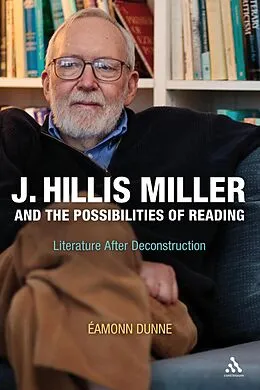 E-Book (pdf) J. Hillis Miller and the Possibilities of Reading von Eamonn Dunne