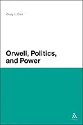 E-Book (pdf) Orwell, Politics, and Power von Craig L. Carr