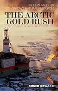 E-Book (epub) The Arctic Gold Rush von Roger Howard
