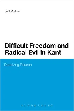 E-Book (epub) Difficult Freedom and Radical Evil in Kant von Joel Madore