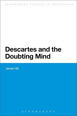 E-Book (epub) Descartes and the Doubting Mind von James Hill
