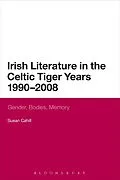 E-Book (epub) Irish Literature in the Celtic Tiger Years 1990 to 2008 von Susan Cahill