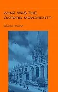 E-Book (pdf) What Was the Oxford Movement? von George Herring
