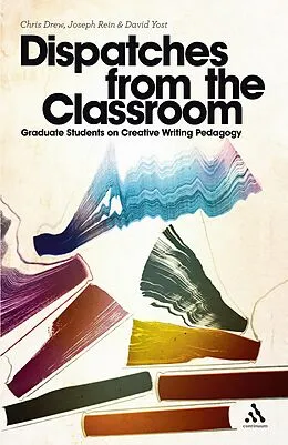 ePUB Dispatches from the Classroom von Chris Drew, Joseph Rein, David Yost