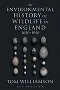 E-Book (pdf) An Environmental History of Wildlife in England 1650 - 1950 von Tom Williamson
