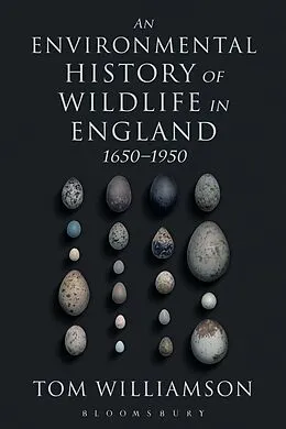 E-Book (pdf) An Environmental History of Wildlife in England 1650 - 1950 von Tom Williamson