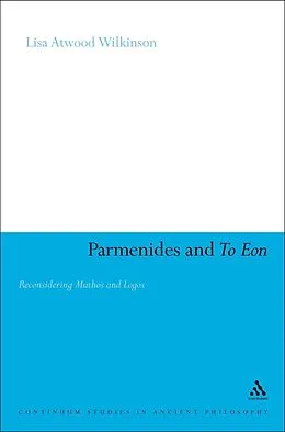 E-Book (pdf) Parmenides and To Eon von Lisa Atwood Wilkinson