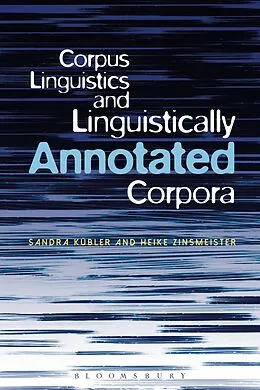 E-Book (pdf) Corpus Linguistics and Linguistically Annotated Corpora von Sandra Kuebler, Heike Zinsmeister