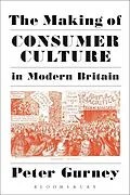 E-Book (epub) The Making of Consumer Culture in Modern Britain von Peter Gurney