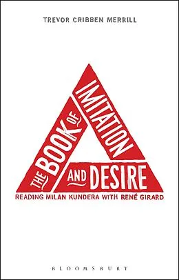 E-Book (epub) The Book of Imitation and Desire: Reading Milan Kundera with Rene Girard von Trevor Cribben Merrill