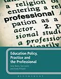 E-Book (epub) Education Policy, Practice and the Professional von Jane Bates, Sue Lewis, Andy Pickard