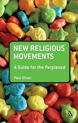 E-Book (pdf) New Religious Movements: A Guide for the Perplexed von Paul Oliver