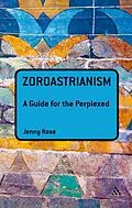 E-Book (pdf) Zoroastrianism: A Guide for the Perplexed von Jenny Rose