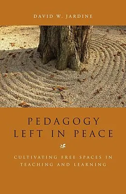 E-Book (pdf) Pedagogy Left in Peace von David W. Jardine